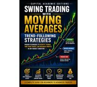 SWING TRADING WITH MOVING AVERAGES: TRENDFOLLOWING STRATEGIES: Use moving averages to identify trends, time entries, manage exits, and build a more disciplined swing trading strategy.