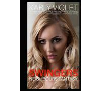 Swingers Neighbours Fantasy - A First Time Multiple Partner Wife Sharing Wife Watching Open Marriage Outdoor Romance Novel