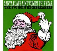 Swingin' Neckbreakers - Santa Claus Ain't Comin This Y [Import]