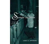 Swingin' the Dream: Big Band Jazz and the Rebirth of American Culture