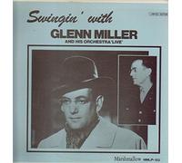 Swingin' with Glenn Miller and His Orchestra "Live"