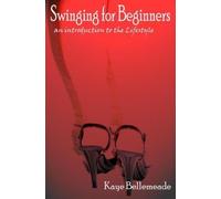 Swinging for Beginners: An Introduction to the Lifestyle by Kaye Bellemeade (2003-05-07)