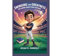 Swinging for Greatness: The Aaron Judge Story for Kids