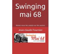 Swinging mai 68: Aimez-vous les un(e)s sur les autres