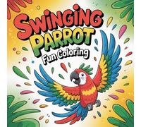 Swinging Parrot Fun Coloring: Cute Coloring Book for Kids, Coloring Book for Adults, Kawaii Coloring Book, Swinging Parrot Scenes, Jungle Bird Fun