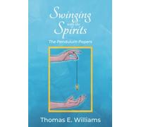 Swinging With The Spirits: The Pendulum Papers