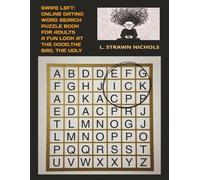 SWIPE LEFT: ONLINE DATING WORD SEARCH PUZZLE BOOK FOR ADULTS: A FUN LOOK AT THE GOOD, THE BAD, AND THE UGLY OF FINDING LOVE ONLINE, 60 PUZZLES, RELIEVE ANXIETY DESTRESS, FUNNY