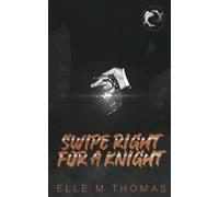 Swipe Right For A Knight (The Illusive Lovers Series)