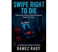 Swipe Right to Die: When Your Perfect Match Becomes Your Last Date: A Detective Hawke Thriller