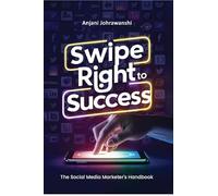 Swipe Right to Success: The Social Media Marketer's Handbook