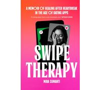 Swipe Therapy: A Memoir of Healing After Heartbreak in the Age of Dating Apps