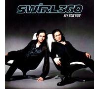 Swirl 360 - Hey Now/Don't Shake My World