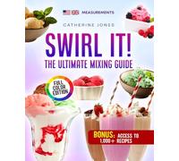 Swirl It! The ultimate Mixing Guide: Scoop & Swirl: Ingenious Pint Creations. The independent cookbook, perfectly suited for the Ninja Creami