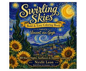 Swirling Skies: A Bold & Easy Coloring Book Inspired by Vincent van Gogh: 40 Starry Nights, Sunflowers & Dreamy Landscapes | Thick Lines, Simple ... Made Easy | Bold & Easy Art Journeys Vol. 1