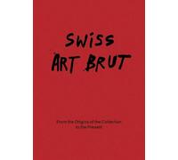 Swiss Art Brut: From the origins of the collection to the present