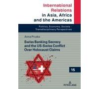 Swiss Banking Secrecy And The Us-Swiss Conflict Over Holocaust Claims