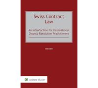 Swiss Contract Law: An Introduction for International Dispute Resolution Practitioners