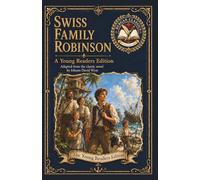 Swiss Family Robinson: An Adapted Edition for Young Readers