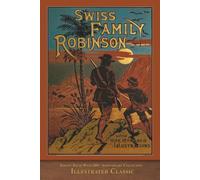 Swiss Family Robinson (Illustrated Classic): 200th Anniversary Collection