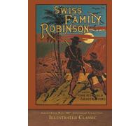 Swiss Family Robinson (Illustrated Classic): 200th Anniversary Collection