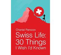 Swiss Life: 30 Things I Wish I'd Known