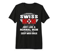 Swiss Mom Just Like Normal Mom Except Much Cooler Moms T-Shirt Haut de Gamme