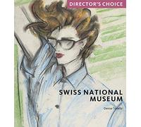 Swiss National Museum: Director's Choice