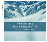 Swiss Perspective. Raff, Bloch, Honegger, Martin : Trios pour Piano et Nocturnes