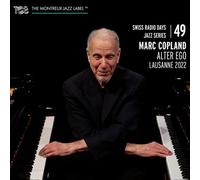 Swiss Radio Days Jazz Series, Vol. 49 / Marc Copland-Alter Ego, Lausanne 2022