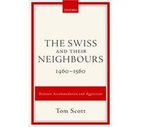 Swiss & Their Neighbours 1460-1560 Tom Scott, (Auteur)