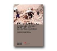 Swiss Trading Sa. la Suisse, le Negoce et la Malédiction des Matières Premieres