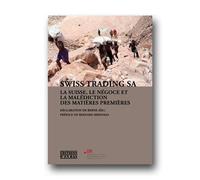 Swiss Trading SA La Suisse, le négoce et la malédiction des matières premières - Bernard Bertossa - D'en Bas - broché - Essai