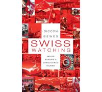 Swiss Watching: Inside the Land of Milk and Money