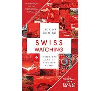 Swiss Watching: Inside the Land of Milk and Money