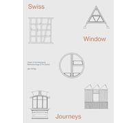 Swiss Window Journeys - Architectural Field Notes