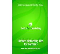 Switch Farm Marketing: 10 Web Marketing Tips For Farmers