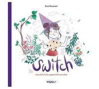 Eva Roussel – Switch : Journal d'une apprentie sorcière – Cartonné