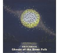 Switchback - Ghosts of The River Folk