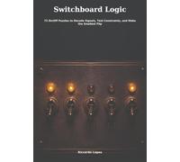 Switchboard Logic: 72 On/Off Puzzles to Decode Signals, Test Constraints, and Make the Smallest Flip