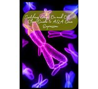 Switching Genes On and Off: A Clear Guide to AQA Gene Expression: Mastering Gene Expression for AQA A Level Biology