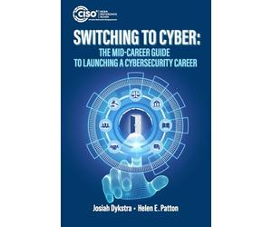 Switching to Cyber: The Mid-Career Guide to Launching a Cybersecurity Career