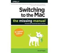 Switching to the Mac The Missing Manual El Capitan Edition by David Pogue David Pogue, (Auteur)