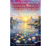 Switchwords for Financial Miracles & Reality Creation: The Complete Guide to Manifesting Money, Wealth & Abundance with the Law of Assumption, Reality ... Moon Rituals, Scripting & Guided Meditations