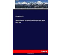 Switzerland And The Adjacent Portions Of Italy, Savoy, And Tyrol