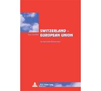 Switzerland - European Union An Impossible Membership?- Translated from French by Lisa Godin-Roger - René Schwok - Peter Lang - broché - Etude