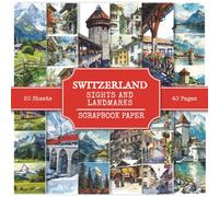 Switzerland Sights and Landmarks Scrapbook Paper: Attractions and Tourist Places of Switzerland, 170+ Watercolor Style Pictures | Scrapbooking, DIY Projects, Collages, Junk Journals