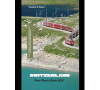 Switzerland Train Tourist Guide 2026: Your Complete Guide to Swiss Rail Journeys, Scenic Lines, and 2026 Itineraries