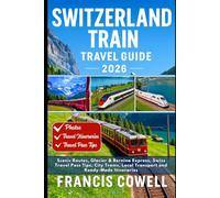 Switzerland Train Travel Guide 2026: Scenic Routes, Glacier & Bernina Express, Swiss Travel Pass Tips, City Trams, Local Transport and Ready-Made Itineraries