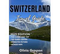 Switzerland Travel Guide 2025-2026: How to Explore Switzerland’s Must-See Landmarks: From Alpine Peaks to Waterfall Wonders