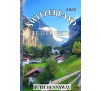 SWITZERLAND TRAVEL GUIDE 2025: Where Every Corner Feels like a Dream